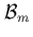 ${\cal B}_m$