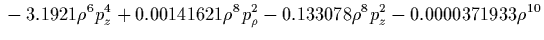 $\displaystyle {}
-0.0348772 z^8 \rho^2 p_\rho^2
-0.0174386 z^8 \rho^4
-0.000108227 p_\rho^{14}
-0.00075759 \rho^2 p_\rho^{12}$