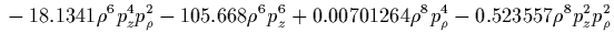 $\displaystyle {}
+1.28516 p_z^6 p_\rho^2
+0.0256348 \rho^2 p_\rho^6
+0.230916 \rho^2 p_z^2 p_\rho^4
+0.251221 \rho^2 p_z^4 p_\rho^2$