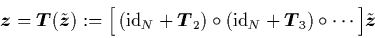 \begin{displaymath}
{\mbox{\protect\boldmath$z$}} = {\mbox{\protect\boldmath$T$...
...ht) \circ
\cdots \Big] \tilde{{\mbox{\protect\boldmath$z$}}}
\end{displaymath}