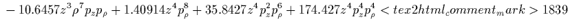 $\displaystyle {}
-3.1921 \rho^6 p_z^4
+0.00141621 \rho^8 p_\rho^2
-0.133078 \rho^8 p_z^2
-0.0000371933 \rho^{10}$