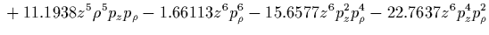 $\displaystyle {}
-9.61816 z^2 \rho^2 p_z^4 p_\rho^2
+28.9434 z^2 \rho^2 p_z^6
-0.833577 z^2 \rho^4 p_\rho^4
-1.0705 z^2 \rho^4 p_z^2 p_\rho^2$
