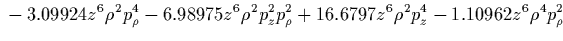 $\displaystyle {}
+24.4684 z^2 \rho^4 p_z^4
-0.246121 z^2 \rho^6 p_\rho^2
+3.89554 z^2 \rho^6 p_z^2
+0.032647 z^2 \rho^8$