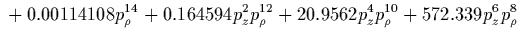 $\displaystyle {}
+0.687988 z^4 \rho^4 p_\rho^2
-3.7373 z^4 \rho^4 p_z^2
-0.0822754 z^4 \rho^6
+2.46094 z^5 \rho p_z p_\rho^3$