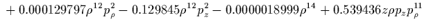 $\displaystyle {}
-18.1341 \rho^6 p_z^4 p_\rho^2
-105.668 \rho^6 p_z^6
+0.00701264 \rho^8 p_\rho^4
-0.523557 \rho^8 p_z^2 p_\rho^2$