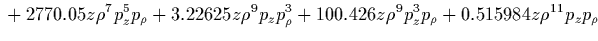 $\displaystyle {}
+2.45851 z \rho^7 p_z p_\rho^3
+38.3912 z \rho^7 p_z^3 p_\rho
+0.542959 z \rho^9 p_z p_\rho
-0.219777 z^2 p_\rho^{10}$