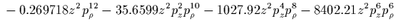 $\displaystyle {}
-13.0844 z^2 p_z^2 p_\rho^8
-171.574 z^2 p_z^4 p_\rho^6
-618.143 z^2 p_z^6 p_\rho^4
-584.237 z^2 p_z^8 p_\rho^2$