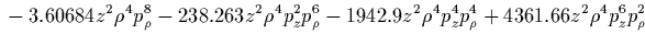 $\displaystyle {}
+621.35 z^2 \rho^4 p_z^6
-1.25337 z^2 \rho^6 p_\rho^4
+3.16803 z^2 \rho^6 p_z^2 p_\rho^2
+166.022 z^2 \rho^6 p_z^4$