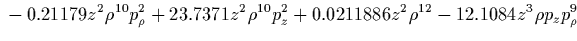 $\displaystyle {}
-347.253 z^3 \rho^3 p_z^3 p_\rho^3
-791.476 z^3 \rho^3 p_z^5 p_\rho
-27.1089 z^3 \rho^5 p_z p_\rho^3
-203.22 z^3 \rho^5 p_z^3 p_\rho$