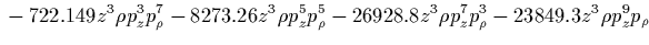 $\displaystyle {}
-10.6457 z^3 \rho^7 p_z p_\rho
+1.40914 z^4 p_\rho^8
+35.8427 z^4 p_z^2 p_\rho^6
+174.427 z^4 p_z^4 p_\rho^4 <tex2html_comment_mark>1839$