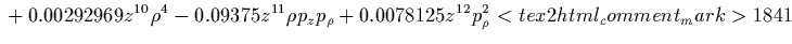 $\displaystyle {}
+36070.3 z \rho p_z^{11} p_\rho
+3.1495 z \rho^3 p_z p_\rho^9
+330.519 z \rho^3 p_z^3 p_\rho^7
+6983.54 z \rho^3 p_z^5 p_\rho^5$