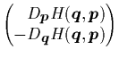 $\displaystyle \left( \begin{array}{@{}r@{}}
D_{\mbox{\protect\footnotesize\prot...
...\mbox{\protect\boldmath$q$}},{\mbox{\protect\boldmath$p$}})
\end{array} \right)$