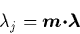 \begin{displaymath}
\lambda_j = {\mbox{\protect\boldmath$m$}}\mbox{\protect\boldmath$\cdot$}{\mbox{\protect\boldmath$\lambda$}}
\end{displaymath}