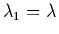 $\lambda_1=\lambda$