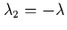 $\lambda_2=-\lambda$