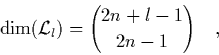 \begin{displaymath}
\quad \mbox{dim}(\L _l) = {2n+l-1 \choose 2n-1} \quad,
\end{displaymath}