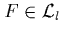 $F\in\L _l$
