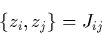 \begin{displaymath}
\{z_i,z_j\} = J_{ij}
\end{displaymath}