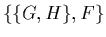 $\displaystyle \{\{G,H\},F\}$