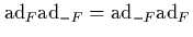 $\mbox{\rm ad}_F\mbox{\rm ad}_{-F}=\mbox{\rm ad}_{-F}\mbox{\rm ad}_F$