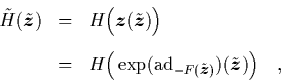\begin{eqnarray*}
\quad \tilde{H}(\tilde{{\mbox{\protect\boldmath$z$}}})
& = &...
...h$z$}}})}) (\tilde{{\mbox{\protect\boldmath$z$}}}) \Big)
\quad,
\end{eqnarray*}
