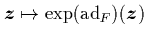 ${\mbox{\protect\boldmath$z$}}\mapsto\exp(\mbox{\rm ad}_F)({\mbox{\protect\boldmath$z$}})$