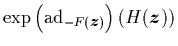 $\exp\left(\mbox{\rm ad}_{-F({\mbox{\protect\footnotesize\protect\boldmath$z$}})}\right)(H({\mbox{\protect\boldmath$z$}}))$