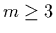 $m\geq 3$