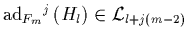 $\mbox{\rm ad}_{F_m}{}^j\left(H_l\right)\in\L _{l+j\left(m-2\right)}$