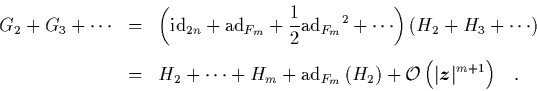 \begin{eqnarray*}
G_2+G_3+\cdots
& = & \left( \mbox{\rm id}_{2n}+\mbox{\rm ad}...
...eft(\vert{\mbox{\protect\boldmath$z$}}\vert^{m+1}\right)} \quad.
\end{eqnarray*}