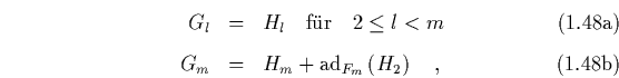 \begin{subequations}
\begin{eqnarray}
G_l & = & H_l \quad \mbox{f\uml {u}r} \q...
...m + \mbox{\rm ad}_{F_m}\left(H_2\right) \quad,
\end{eqnarray}\end{subequations}