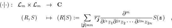 \begin{displaymath}
\begin{array}{cccl}
(\cdot\vert\cdot): & \L _m\times\L _m ...
...z_{2n}
}
S({\mbox{\protect\boldmath$z$}}) \quad,
\end{array}\end{displaymath}