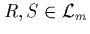 $R,S\in\L _m$