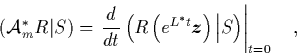 \begin{displaymath}
\quad \left( {\cal A}_m^*R\vert S \right)
= \left. \frac{d...
...ath$z$}}\right) \Big\vert S
\right) \right\vert _{t=0} \quad,
\end{displaymath}