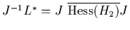 $J^{-1}L^*=J\;\overline{\mbox{Hess}(H_2)}J$