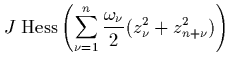 $\displaystyle J\; \mbox{Hess}\left(
\sum_{\nu=1}^n \frac{\omega_\nu}{2}
(z_\nu^2+z_{n+\nu}^2)
\right)$