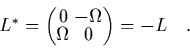 \begin{displaymath}
L^* = \left(\protect\begin{array}{@{}c@{\hspace*{0.1cm}}
c...
...mega\\ [-0.1cm]\Omega&0\protect\end{array}\right)
= -L \quad.
\end{displaymath}