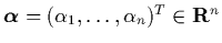 ${\mbox{\protect\boldmath$\alpha$}}=(\alpha_1,\ldots,\alpha_n)^T\in{\bf R}^n$