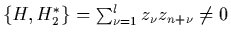 $\left\{ H,H_2^* \right\} = \sum_{\nu=1}^l z_\nu z_{n+\nu} \neq 0$