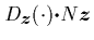 $D_{\mbox{\protect\footnotesize\protect\boldmath$z$}}(\cdot)\mbox{\protect\boldmath$\cdot$}N{\mbox{\protect\boldmath$z$}}$
