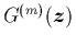 $G^{(m)}({\mbox{\protect\boldmath$z$}})$
