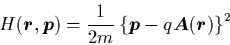 \begin{displaymath}
H({\mbox{\protect\boldmath$r$}},{\mbox{\protect\boldmath$p$...
...protect\boldmath$A$}}({\mbox{\protect\boldmath$r$}})\right\}^2
\end{displaymath}