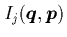 $I_j({\mbox{\protect\boldmath$q$}},{\mbox{\protect\boldmath$p$}})$
