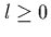 $l\geq0$