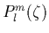 $P_l^m(\zeta)$