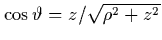 $\cos\vartheta=z/\sqrt{\rho^2+z^2}$