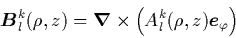 \begin{displaymath}
{\mbox{\protect\boldmath$B$}}_l^k(\rho,z)={\mbox{\protect\b...
...ft(A_l^k(\rho,z)
{\mbox{\protect\boldmath$e$}}_\varphi\right)
\end{displaymath}
