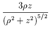 ${\displaystyle \frac{3\rho z}
{\left(\rho^2+z^2\right)^{5/2}} }$
