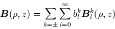 \begin{displaymath}
{\mbox{\protect\boldmath$B$}}(\rho,z) = \sum\limits_{k=\pm} ...
...{l=0}^{\infty}
b_l^k{\mbox{\protect\boldmath$B$}}_l^k(\rho,z)
\end{displaymath}