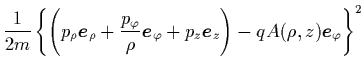 $\displaystyle \frac{1}{2m} \left\{ \left( p_\rho{\mbox{\protect\boldmath$e$}}_\...
...ath$e$}}_z \right)
- qA(\rho,z){\mbox{\protect\boldmath$e$}}_\varphi
\right\}^2$